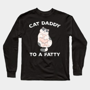 Cat Daddy To a Fatty Best Cat Dad Kitty Lover Long Sleeve T-Shirt